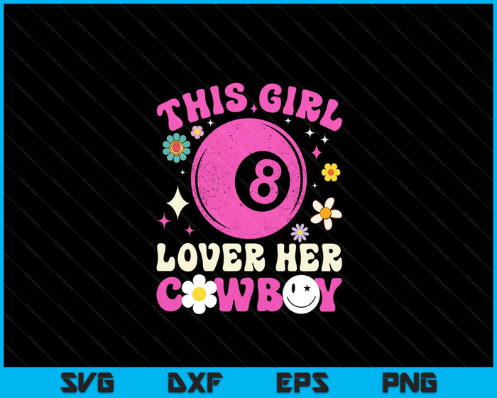 Groovy Retro This Girl Loves Her Cowboy Cute Texas Dallas Pool Ball SVG PNG Digital Printable Files