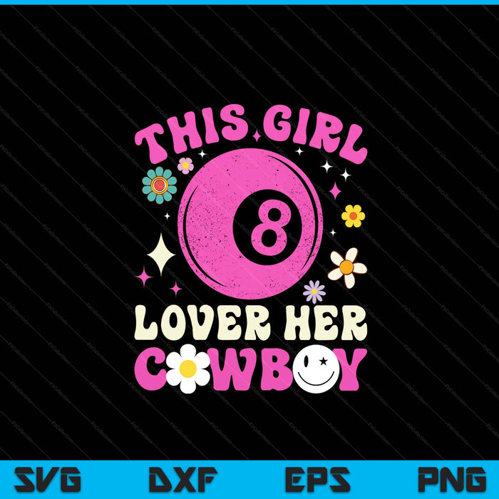 Groovy retro this girl loves her cowboy cute Texas Dallas pool ball SVG cut file
