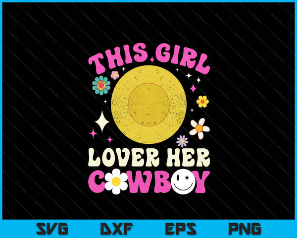 Groovy this girl loves her cowboy cute Texas Dallas lacrosse SVG cut file