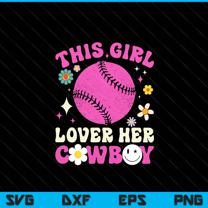 Groovy retro this girl loves her cowboy cute Texas Dallas softball SVG cut file