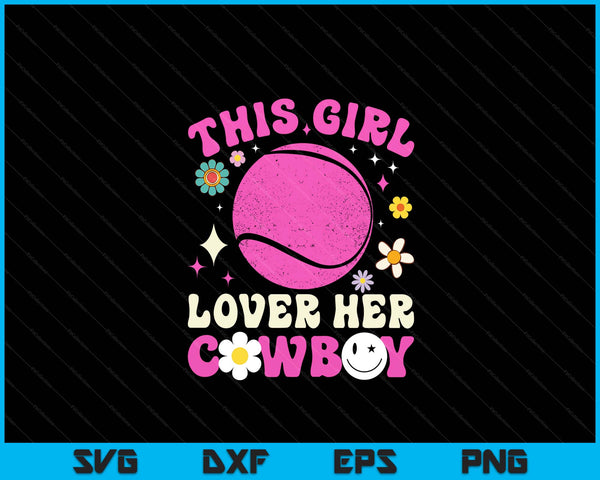 Groovy retro this girl loves her cowboy cute Texas Dallas tennis SVG cut file