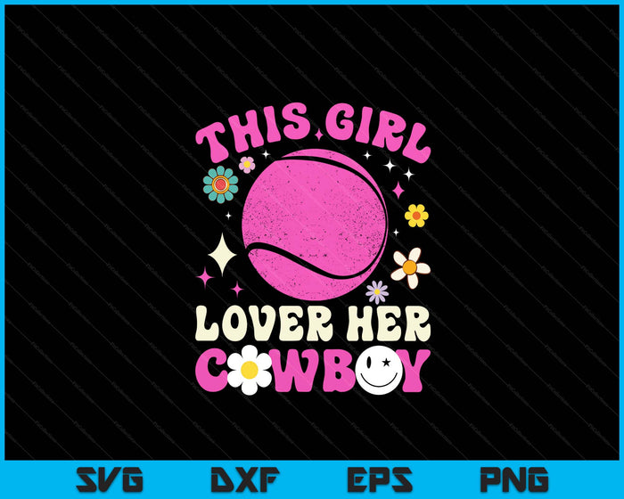 Groovy Retro This Girl Loves Her Cowboy Cute Texas Dallas Tennis SVG PNG Digital Printable Files