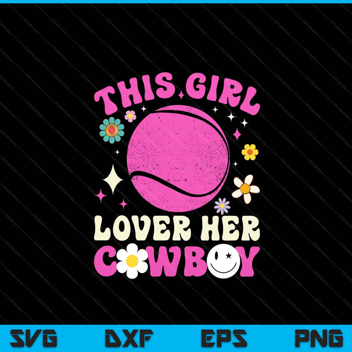 Groovy Retro This Girl Loves Her Cowboy Cute Texas Dallas Tennis SVG PNG Digital Printable Files
