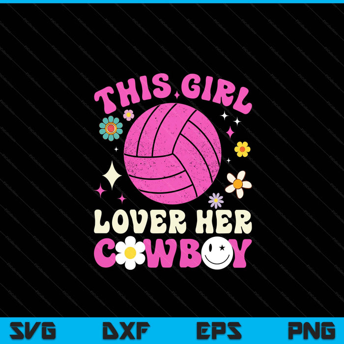 Groovy retro this girl loves her cowboy cute Texas Dallas volleyball SVG cut file
