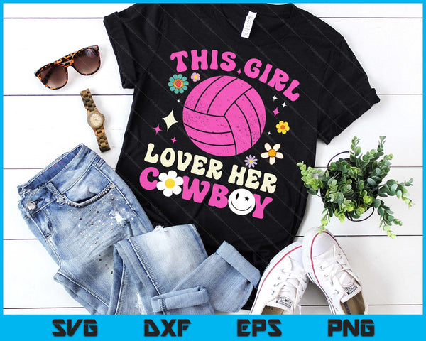 Groovy Retro This Girl Loves Her Cowboy Cute Texas Dallas Volleyball SVG PNG Digital Printable Files