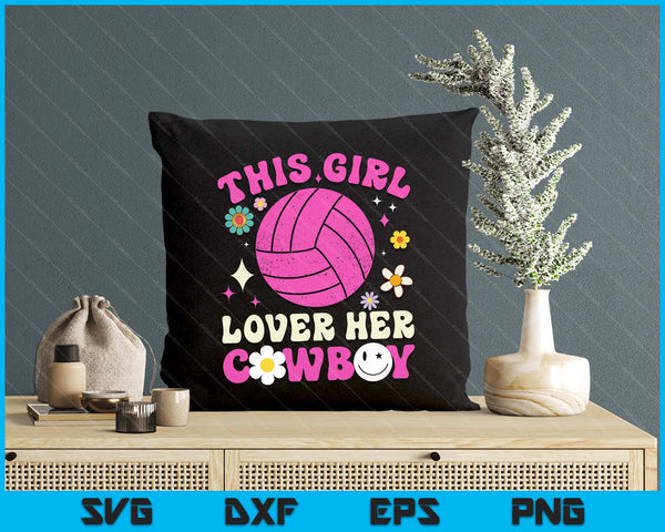 Groovy Retro This Girl Loves Her Cowboy Cute Texas Dallas Volleyball SVG PNG Digital Printable Files