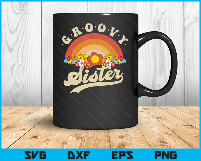Groovy Sister Retro Rainbow Colorful Flowers SVG PNG Digital Printable Files