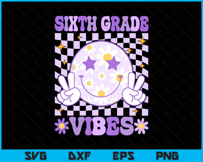 Groovy Sixth Grade Vibes Back to School 6th Grade Teacher SVG PNG Digital Printable Files