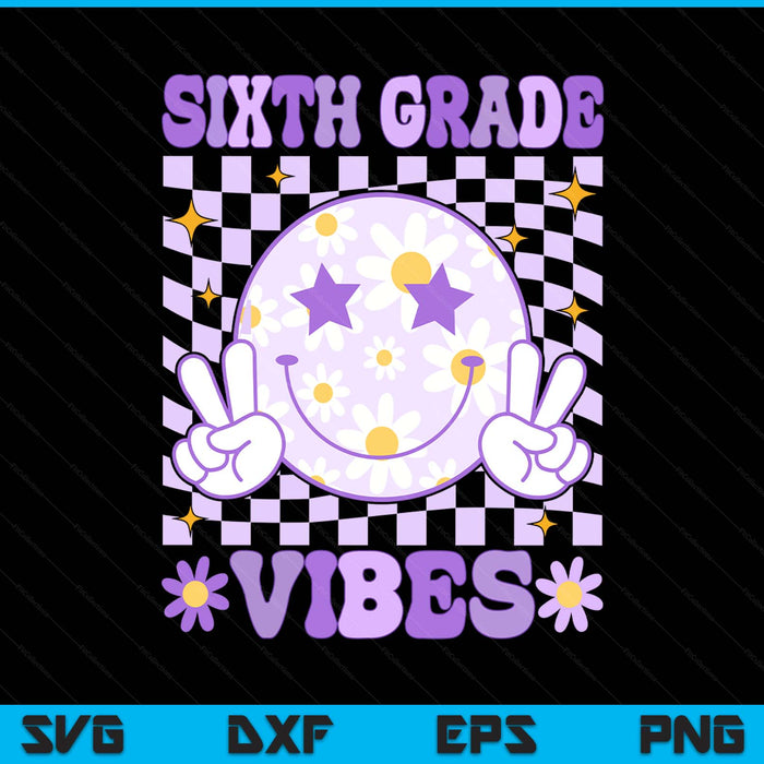 Groovy sixth grade vibes back to school 6th grade teacher SVG PNG cut file for Cricut