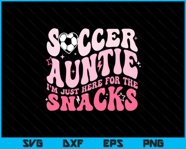 Groovy soccer auntie I'm just here for the snacks SVG cut file