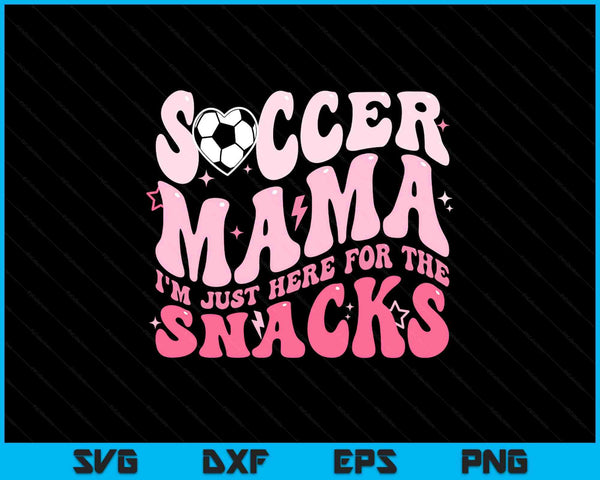 Groovy soccer mama I'm just here for the snacks SVG cut file