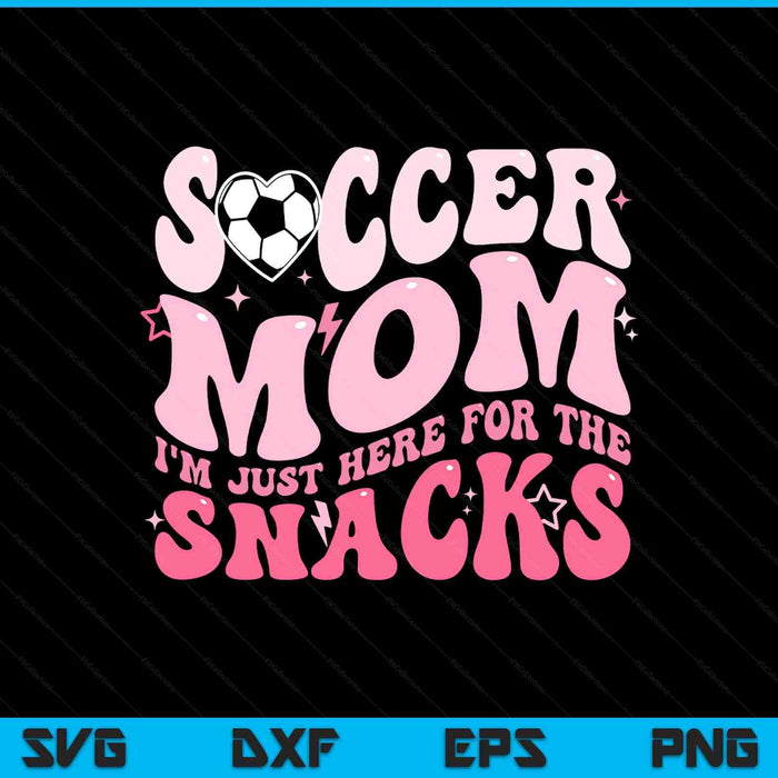 Groovy soccer mom I'm just here for the snacks SVG cut file
