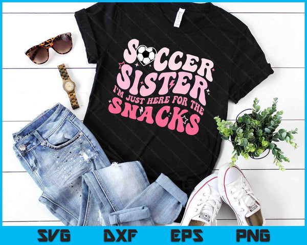 Groovy Soccer Sister I'm Just Here For The Snacks SVG PNG Digital Printable Files