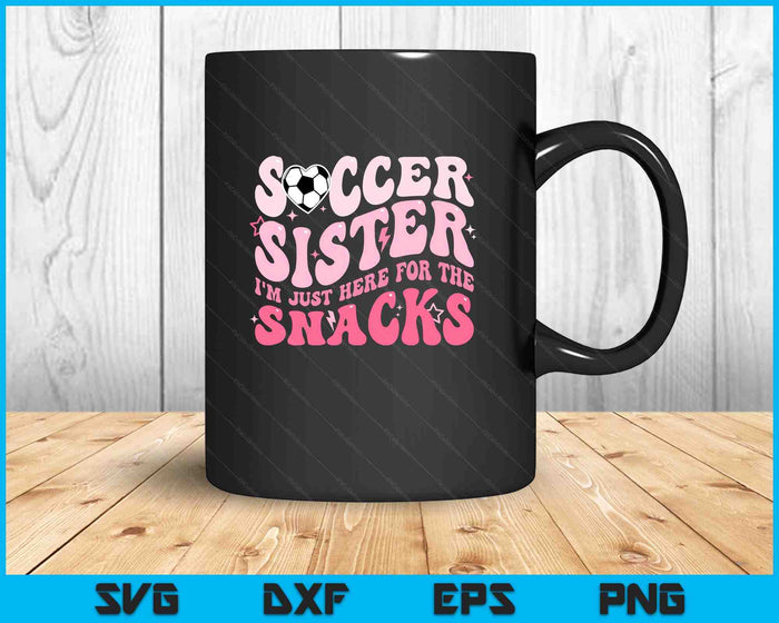 Groovy Soccer Sister I'm Just Here For The Snacks SVG PNG Digital Printable Files