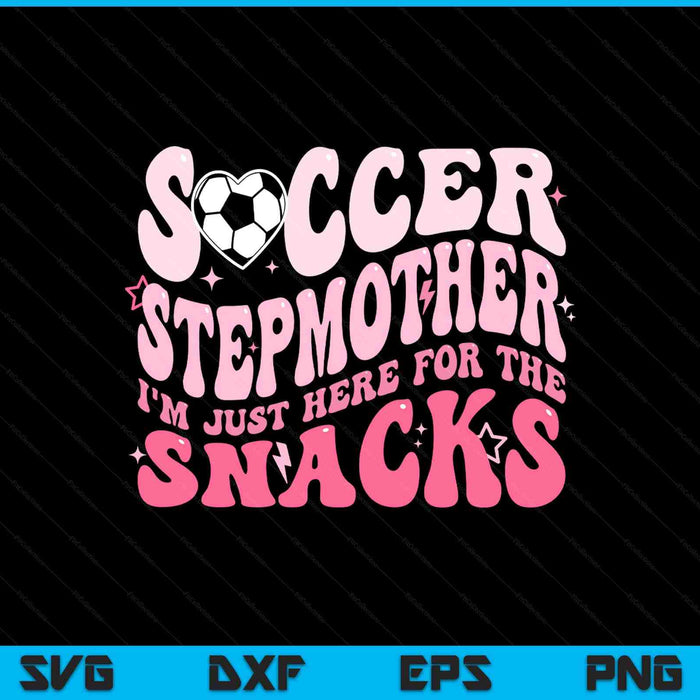 Groovy Soccer Stepmother I'm Just Here For The Snacks SVG PNG Digital Printable Files
