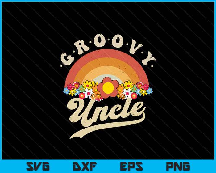 Groovy Uncle Retro Rainbow Colorful Flowers SVG PNG Digital Printable Files