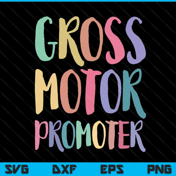 Gross motor promoter physical therapist assistant PT SVG PNG cut file for Cricut