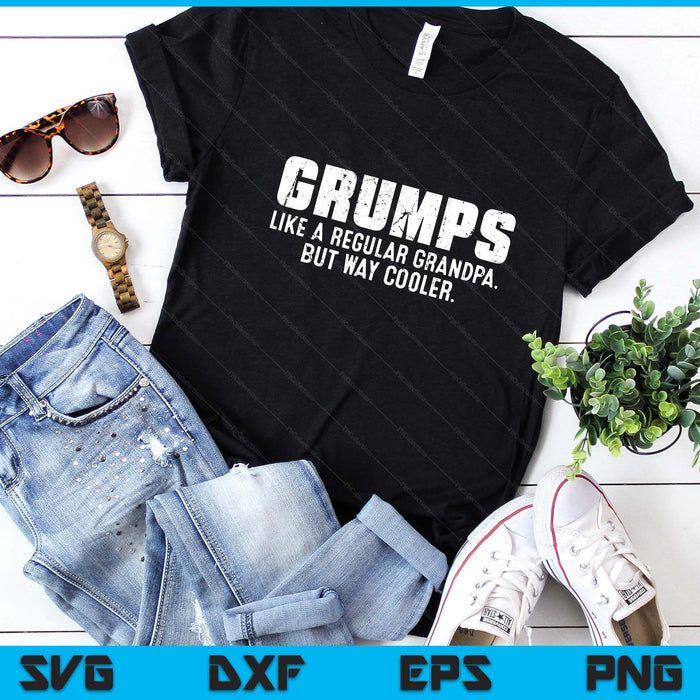 Grumps Like A Grandpa But Way Cooler Only Much SVG PNG Digital Printable Files