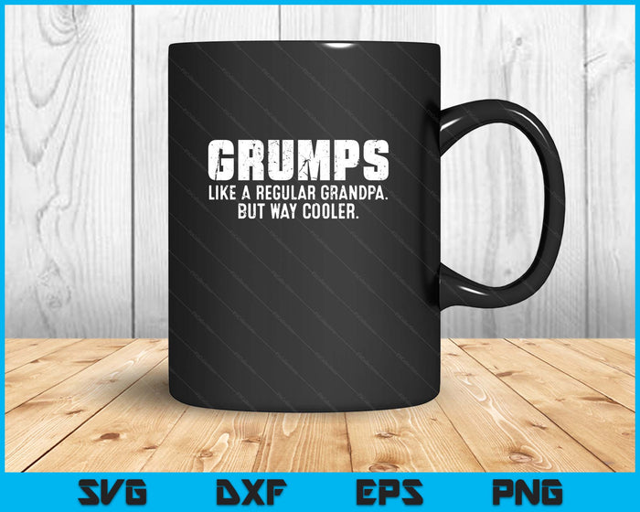 Grumps Like A Grandpa But Way Cooler Only Much SVG PNG Digital Printable Files