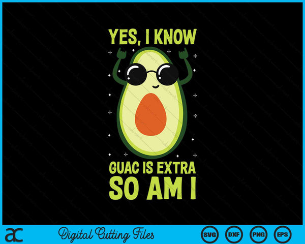 Guacamole Avocado Guac Is Extra Mexican Dip Cinco De Mayo SVG PNG Digital Printable Files