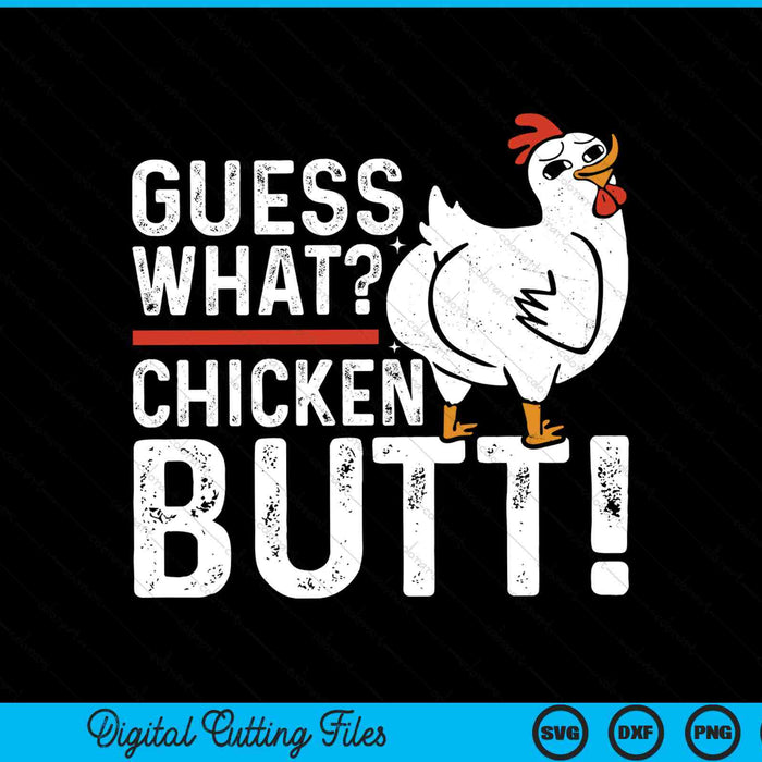 Guess what chicken butt! SVG cut file
