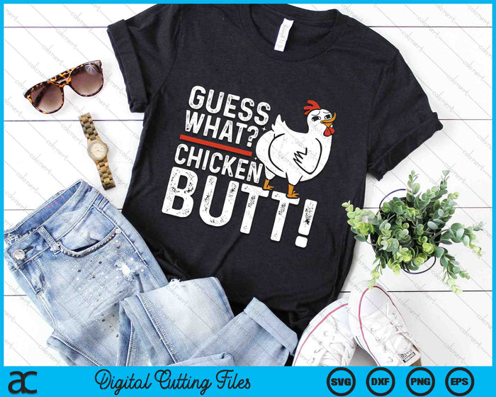Guess What Chicken Butt! SVG PNG Digital Cutting Files