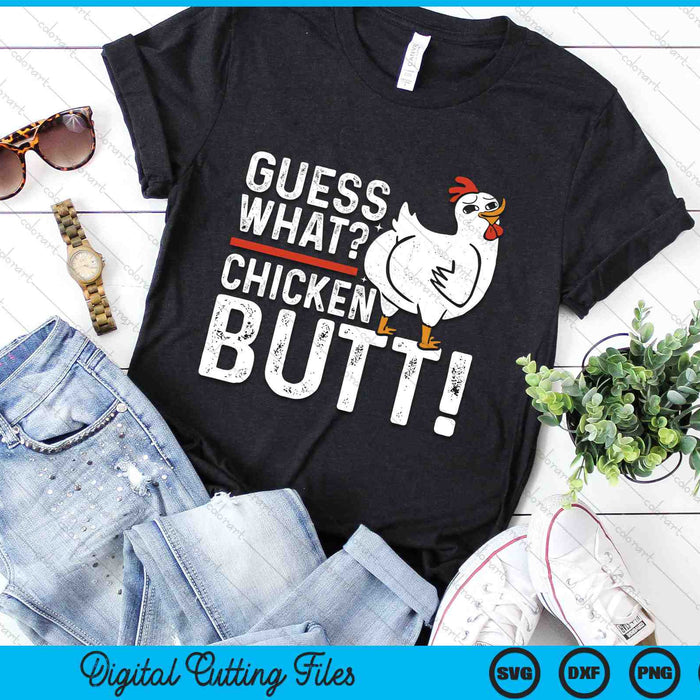 Guess What Chicken Butt! SVG PNG Digital Cutting Files