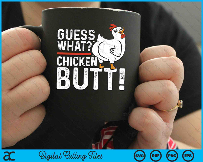 Guess What Chicken Butt! SVG PNG Digital Cutting Files