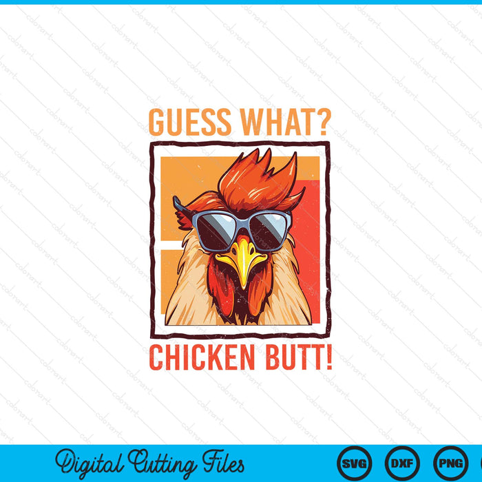 Guess what chicken butt! dad siblings friends humor SVG cut file
