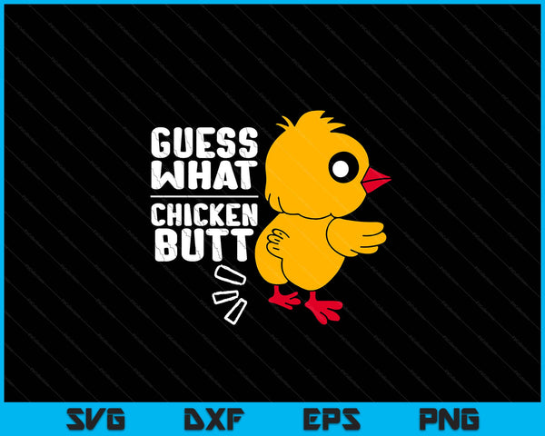 Guess what chicken butt for egg farming and hen rooster farm SVG PNG cut file for Cricut