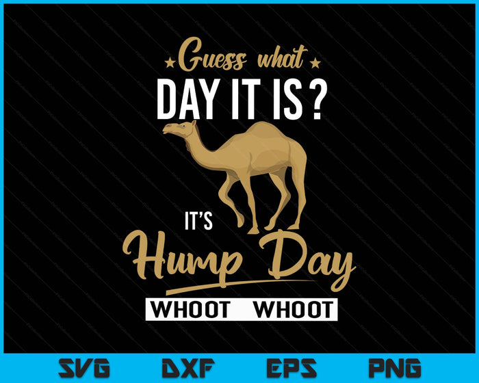 Guess What Day Is It Camel Funny Hump Day SVG PNG Digital Printable Files