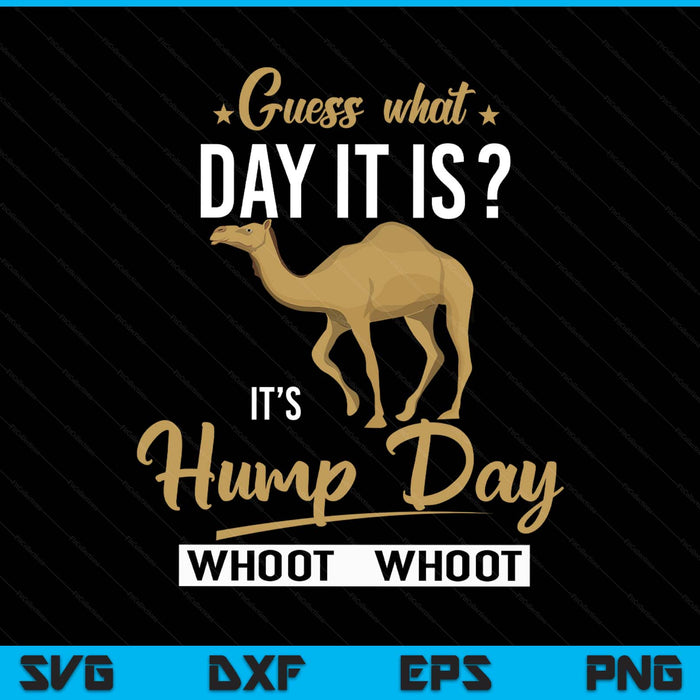 Guess what day is it camel hump day SVG cut file
