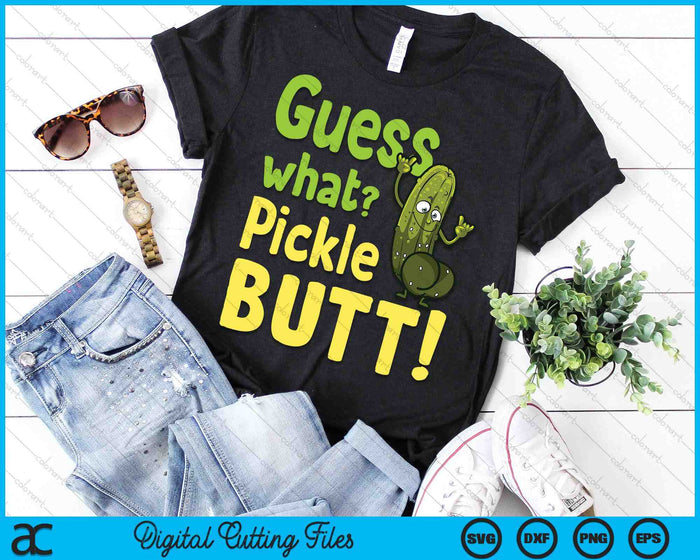 Guess What Pickle Butt! Funny Cucumber Meme Pickle Joke SVG PNG Digital Printable Files