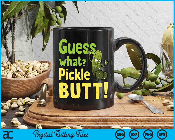 Guess What Pickle Butt! Funny Cucumber Meme Pickle Joke SVG PNG Digital Printable Files