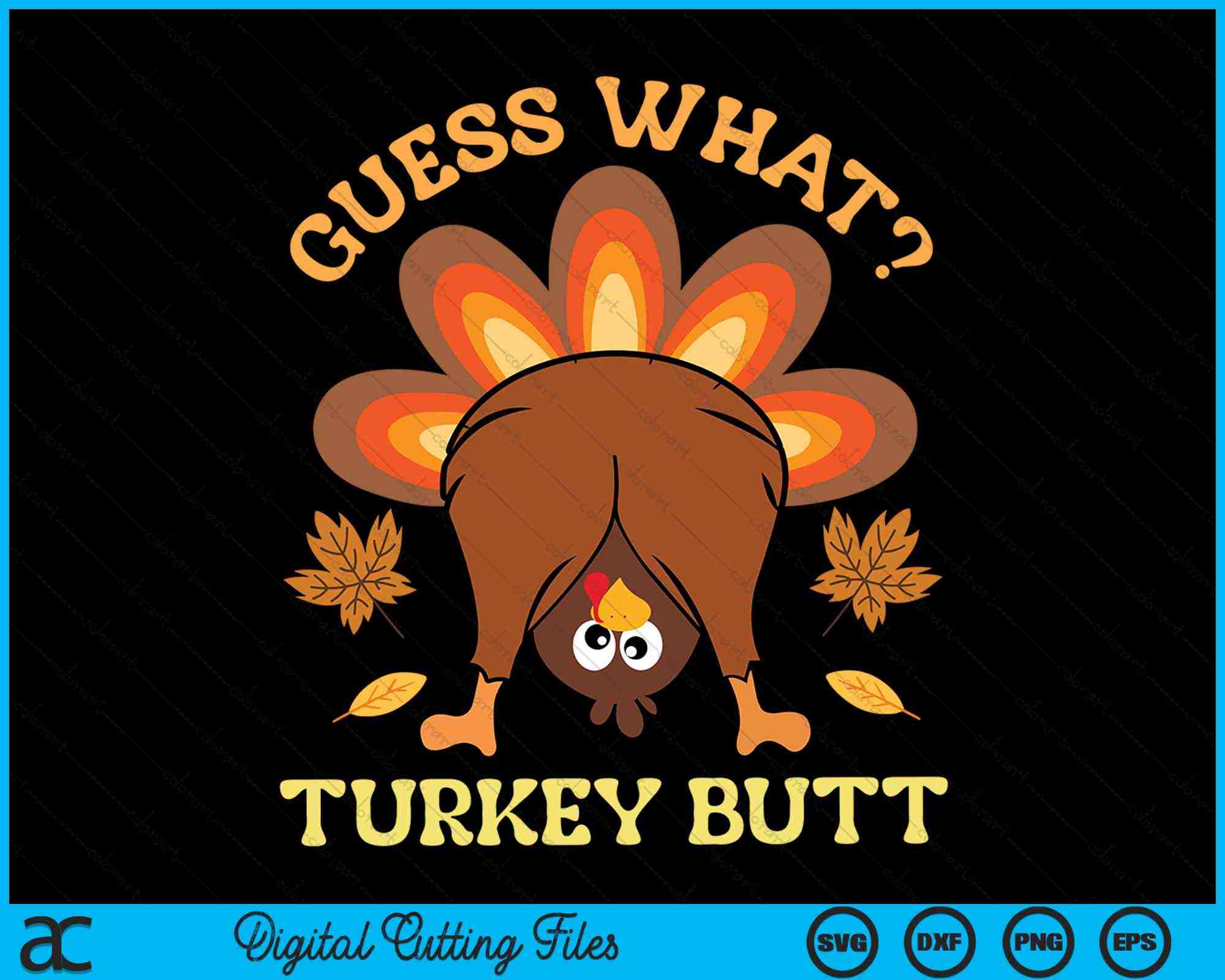 Guess What Turkey Butt Funny Thanksgiving SVG Digital Cutting