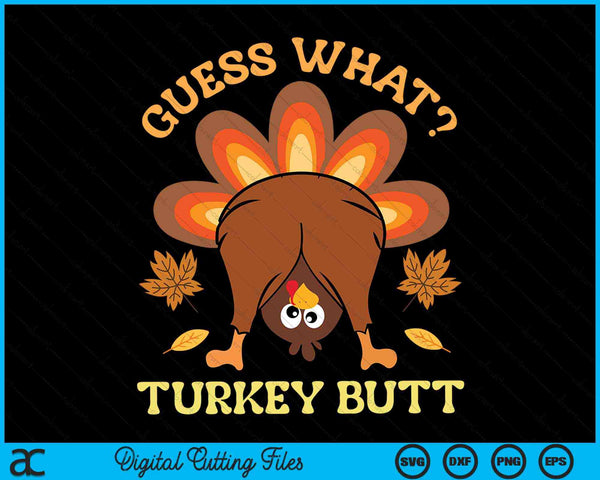 Raad eens wat Turkije Butt grappige Thanksgiving SVG PNG digitale snijbestanden