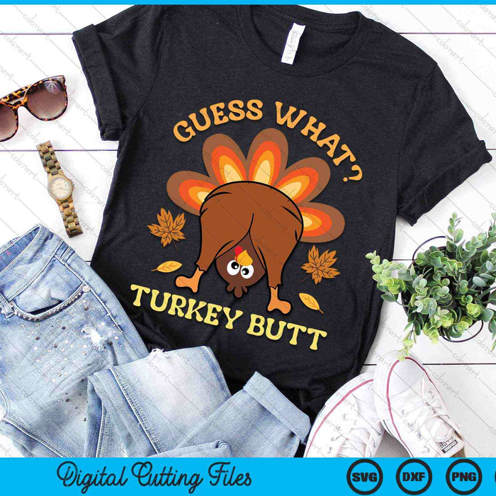 Guess What Turkey Butt Funny Thanksgiving SVG PNG Digital Cutting Files