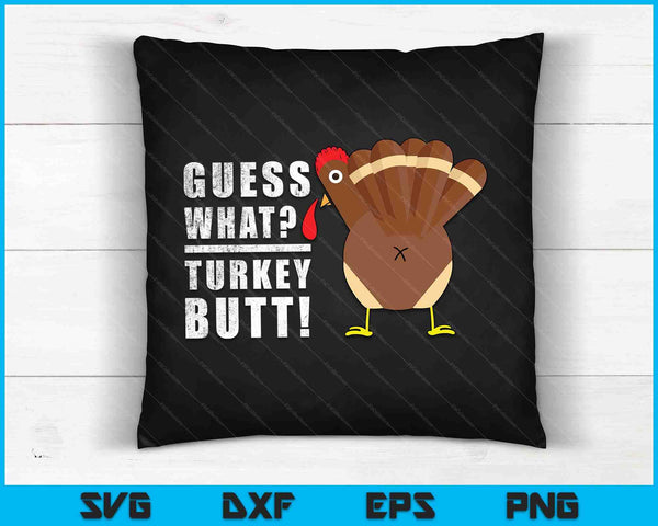 Guess What Turkey Pilgrim Funny Thanksgiving SVG PNG Digital Cutting Files