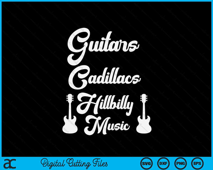 Guitars Cadillacs Hillbilly Music Mens Country Music SVG PNG Digital Printable Files
