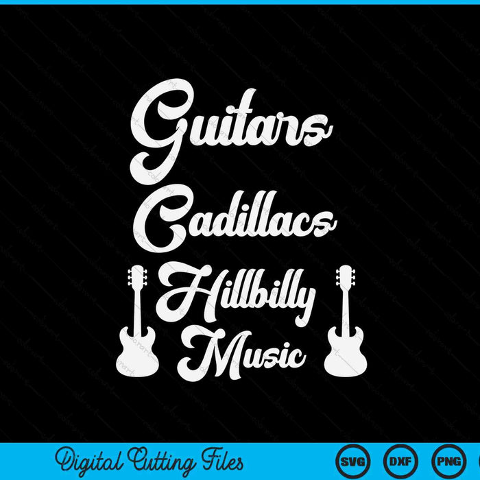 Guitars cadillacs hillbilly music mens country music SVG cut file
