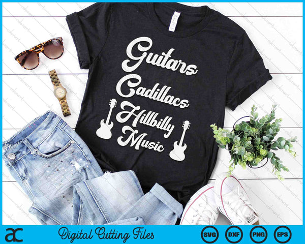Guitars Cadillacs Hillbilly Music Mens Country Music SVG PNG Digital Printable Files