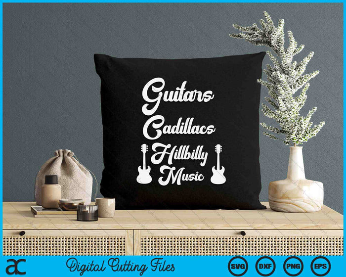 Guitars Cadillacs Hillbilly Music Mens Country Music SVG PNG Digital Printable Files
