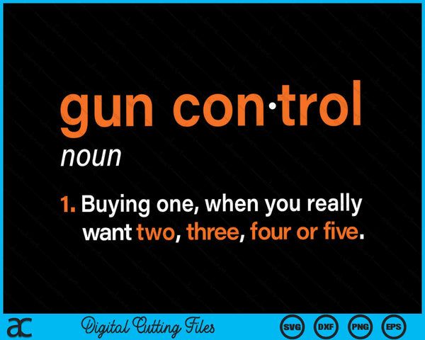 Gun Control Definitie Grappig Gun Zeggen en Verklaring SVG PNG Digitale Snijbestanden