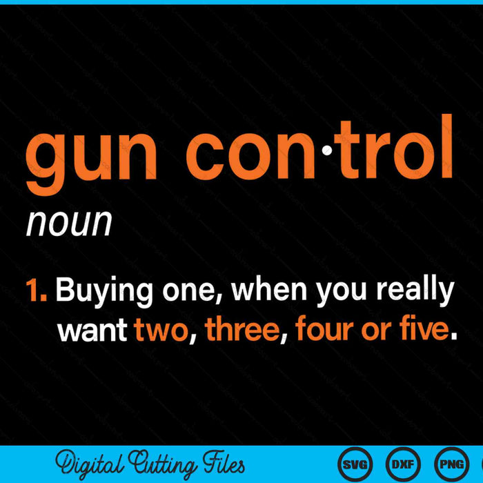 Gun control definition gun saying and statement SVG cut file