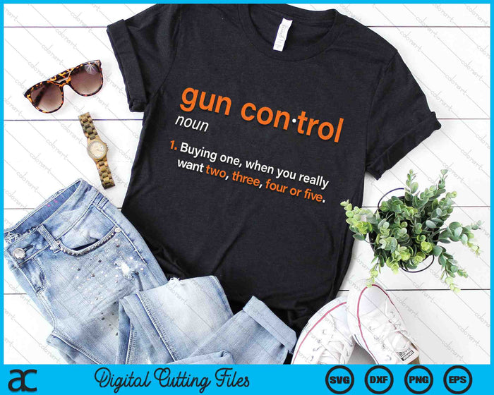 Gun Control Definition Funny Gun Saying and Statement SVG PNG Digital Cutting Files