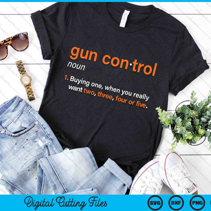 Gun Control Definition Funny Gun Saying and Statement SVG PNG Digital Cutting Files