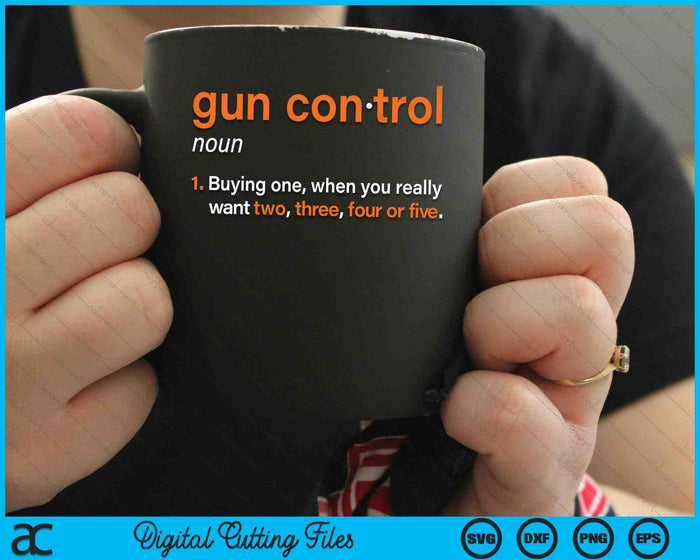 Gun Control Definition Funny Gun Saying and Statement SVG PNG Digital Cutting Files