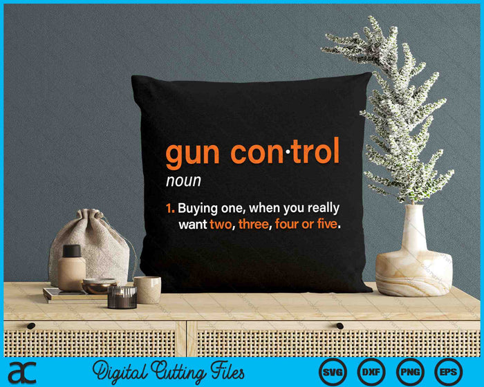 Gun Control Definition Funny Gun Saying and Statement SVG PNG Digital Cutting Files