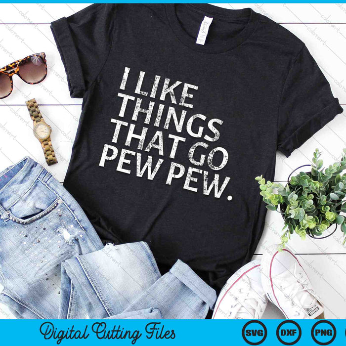 Gun Enthusiast I like Things That Go Pew Pew SVG PNG Digital Cutting Files