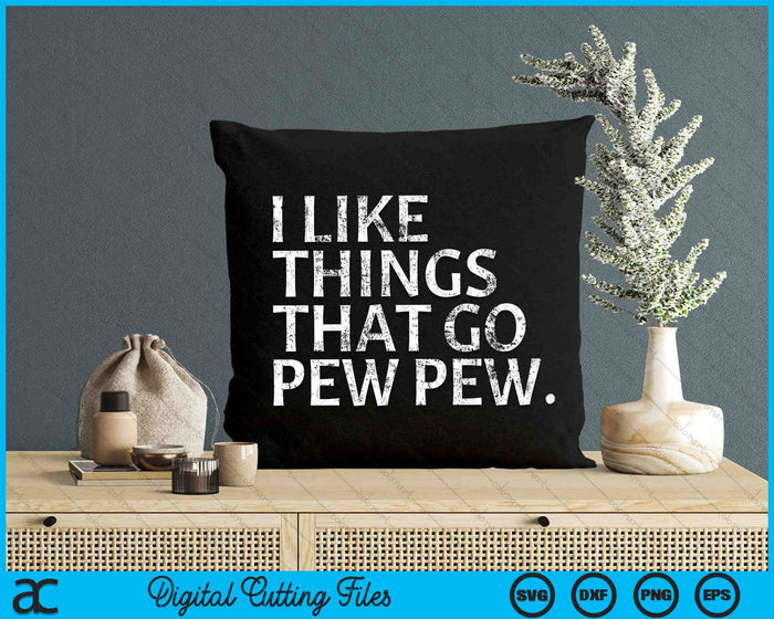 Gun Enthusiast I like Things That Go Pew Pew SVG PNG Digital Cutting Files